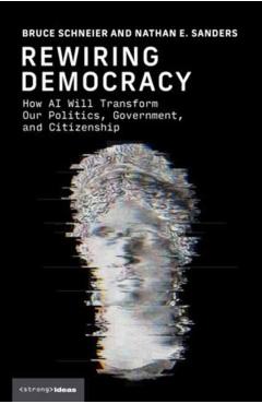 Rewiring Democracy - Bruce|sanders Schneier