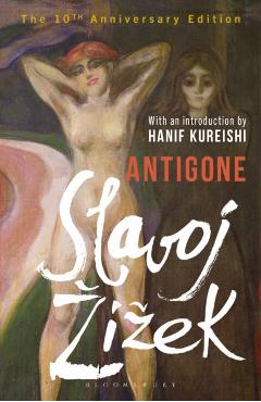 Antigone - Slavoj (birkbeck Institute For Humanities Zizek