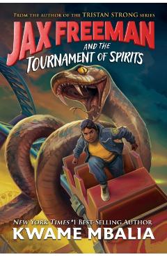 Jax Freeman and the Tournament of Spirits - Kwame Mbalia