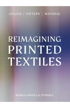 Reimagining Printed Textiles - Rebecca|pierce Hoyes