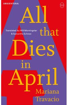 All That Dies In April - Mariana Travacio