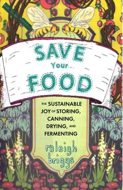 Save Your Food - Raleigh Briggs
