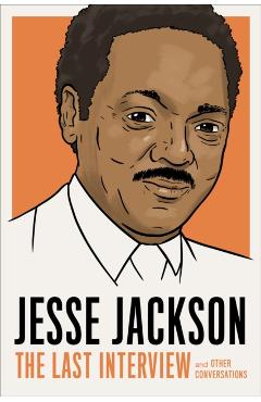 Jesse Jackson: The Last Interview - Jesse Jackson