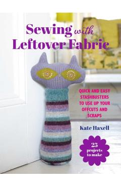 Sewing with Leftover Fabric - Kate Haxell