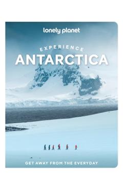 Lonely Planet Experience Antarctica - Alexis|carlson. Liz Lonely Planet|averbuck