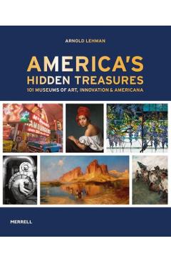 America's Hidden Treasures - Arnold Lehman