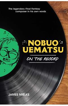 Nobuo Uematsu: On the Record - James Mielke