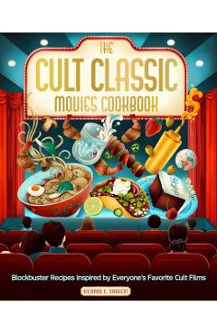 Cult Classic Movies Cookbook - Richard S. Sargent