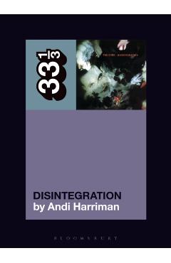 Cure's Disintegration - Andi (music Journalist Harriman