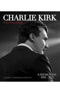 Charlie Kirk, in His Own Words - Christy Edwards Lawton