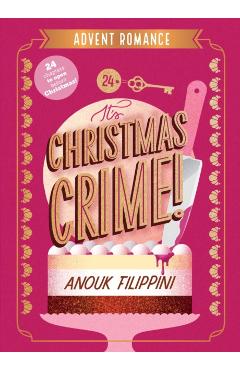 It's Christmas Crime!: An Advent Romance - Anouk Filippini