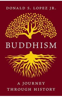 Buddhism: A Journey Through History - Donald S. Lopez