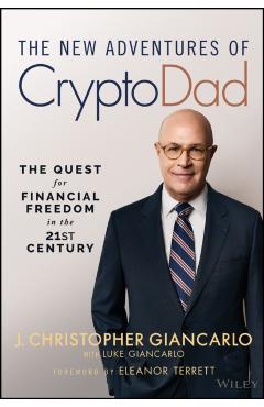 The New Adventures of Cryptodad: The Quest for Financial Freedom in the 21st Century - J. Christopher Giancarlo