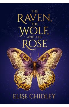 The Raven, the Wolf, and the Rose - Elise Chidley