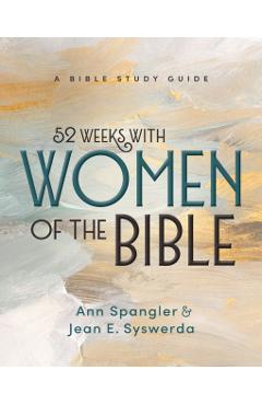 52 Weeks with Women of the Bible, Expanded Edition: A Bible Study Guide - Jean E. Syswerda