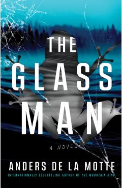 The Glass Man - Anders De La Motte