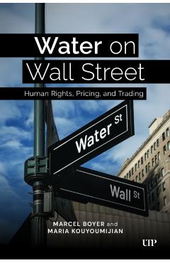 Water on Wall Street: Human Rights, Pricing, and Trading - Marcel Boyer