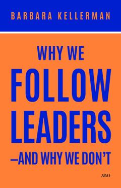 Why We Follow Leaders--And Why We Don't - Barbara Kellerman - Imagine 1