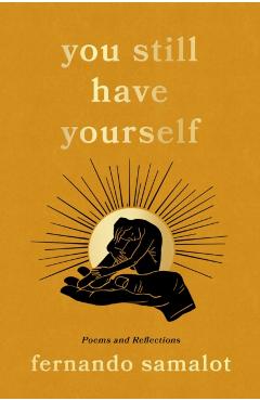 You Still Have Yourself: Poems and Reflections - Fernando Samalot