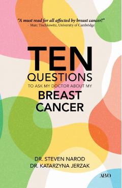 Ten Questions to Ask My Doctor about My Breast Cancer - Steven Narod
