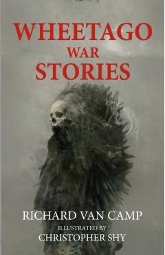 Wheetago War Stories - Richard Van Camp
