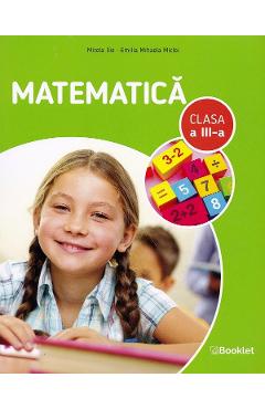 Matematica - Clasa 3 - Auxiliar - Mirela Ilie, Emilia Mihaela Micloi