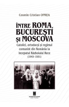 Intre Roma, Bucuresti si Moscova