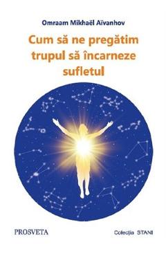 Cum sa ne pregatim trupul sa incarneze sufletul