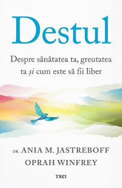 Destul. Despre sanatatea ta, greutatea ta si cum este sa fii liber - Ania M. Jastreboff, Oprah Winfrey