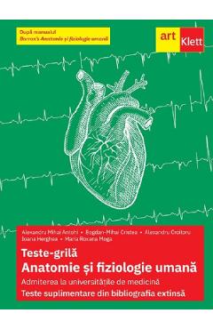 Teste-grila. Anatomie si fiziologie umana. Bibliografia extinsa - Alexandru Croitoru, Alexandru Mihai Antohi, Bogdan Mihai Cristea, Maria Ro...