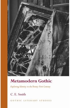 Metamodern Gothic: Exploring Identity in the Twenty-First Century - C. E. Smith - Imagine 1