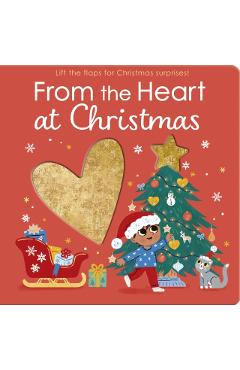 From the Heart at Christmas: Lift the Flaps for Christmas Surprises! - Danielle Mclean