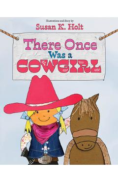 There Once Was a Cowgirl - Susan K. Holt