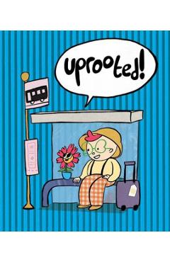 Uprooted! - Philippa Rice