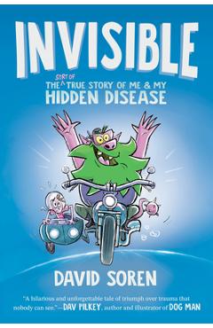 Invisible: The (Sort Of) True Story of Me and My Hidden Disease