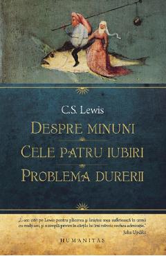 Despre minuni. Cele patru iubiri. Problema durerii - C.S. Lewis
