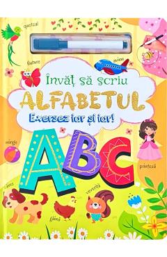 Invat sa scriu alfabetul. Exersez iar si iar!