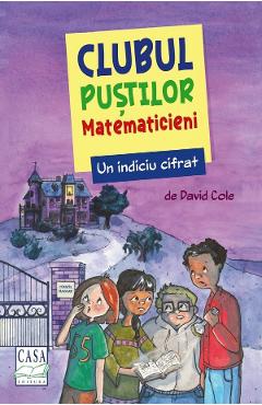 Un indiciu cifrat. Clubul pustilor matematicieni - David Cole