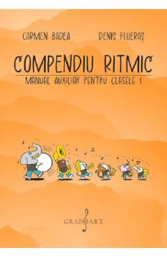 Compendiu ritmic. Manual auxiliar pentru clasele 1 - Carmen Badea, Denis Flueras