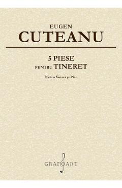 5 piese pentru tineret. Pentru vioara si pian - Eugen Cuteanu
