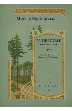 Patru piese pentru pian Op. 68 dedicate domnisoarei Constanta Erbiceanu - Moritz Moszkowski