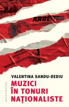 Muzici in tonuri nationaliste - Valentina Sandu-Dediu