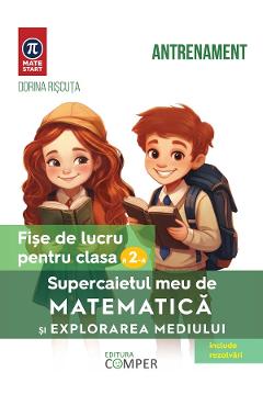 Supercaietul meu de matematica si explorarea mediului - Clasa 2 - Fise de lucru - Dorina Riscuta