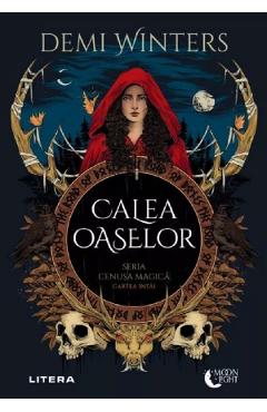 Calea oaselor. Seria: Cenusa Magica Cartea intai - Demi Winters