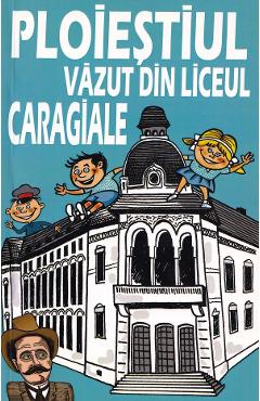 ploiestiul vazut din liceul caragiale