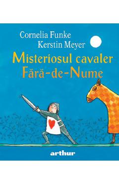 Misteriosul cavaler Fara-de-Nume - Cornelia Funke