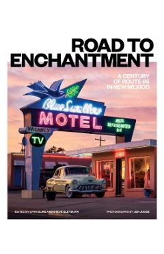Road to Enchantment: A Century of Route 66 in New Mexico - Lynn Cline