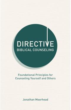 Directive Biblical Counseling: Foundational Principles for Counseling Yourself and Others - Jonathan Moorhead - Imagine 1