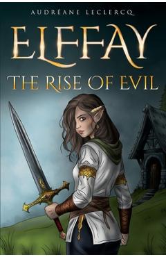 Elffay: The Rise Of Evil - Audréane Leclercq