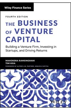 The Business of Venture Capital: Building a Venture Firm, Investing in Startups, and Driving Returns - Mahendra Ramsinghani